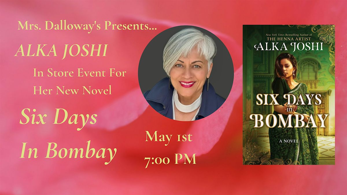 Alka Joshi's SIX DAYS IN BOMBAY In Store Author Event and Signing | Event in Berkeley | AllEvents