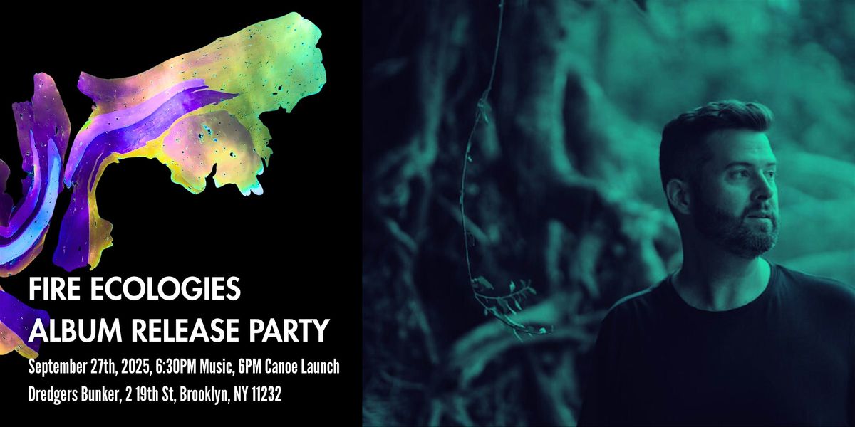 Unheard-of + Gowanus Dredgers Present: Fire Ecologies Album Release Party, 27 September | Event in Brooklyn