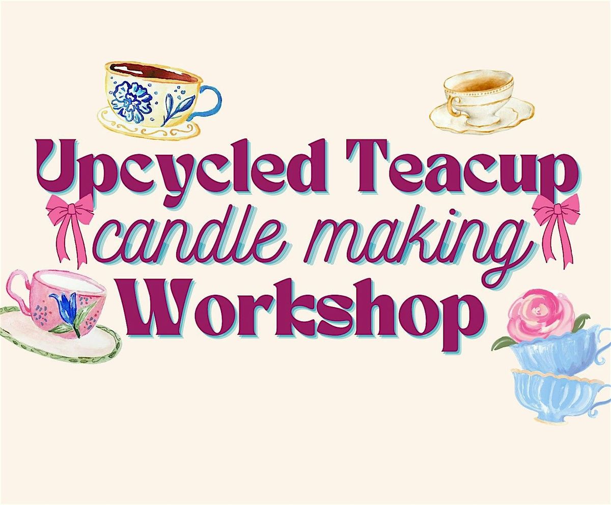 Upcycled Teacup Candle Making Workshop, 20 July | Event in Las Vegas | AllEvents