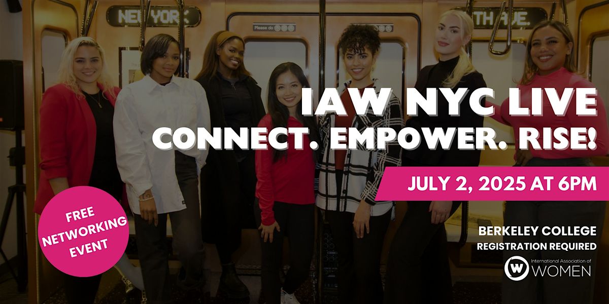 IAW NYC LIVE: Connect. Empower. Rise!, 2 July | Event in New York | AllEvents