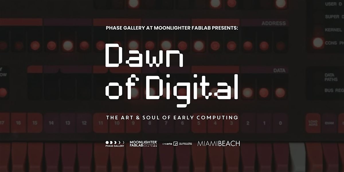Phase Gallery at Moonlighter FabLab Presents: Dawn of Digital, 16 October | Event in Miami Beach | AllEvents