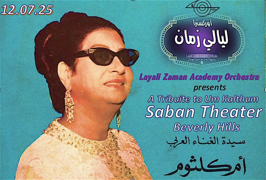Tribute to Um Kalthum  Layali Zaman Academy Orchestra, 7 December | Event in Beverly Hills | AllEvents