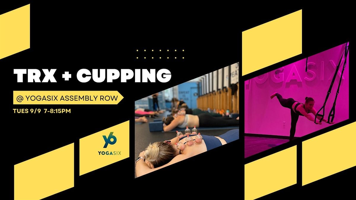 TRX and Cupping with FIXXED at YogaSix Assembly Row, 9 September | Event in Somerville | AllEvents