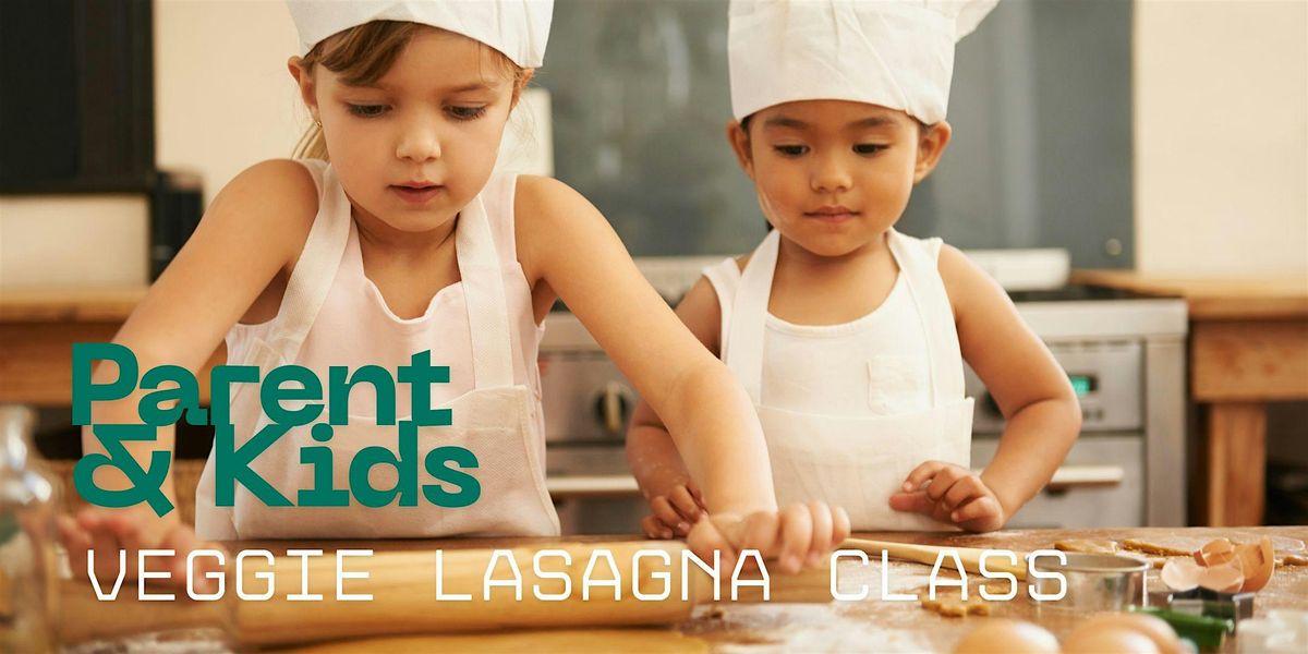 MARCH BREAK! Parent & Kids Veggie Lasagna Class, 20 March | Event in Hamilton | AllEvents