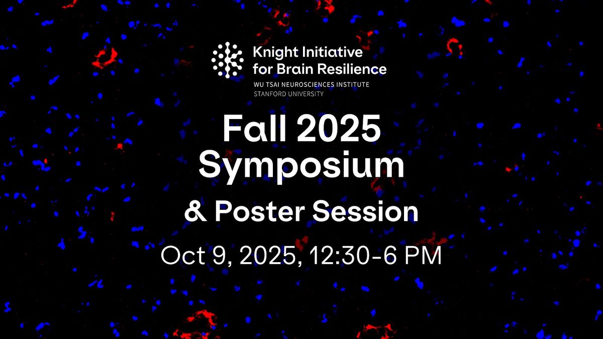 Fall 2025 Knight Initiative for Brain Resilience Symposium, 9 October | Event in Stanford | AllEvents