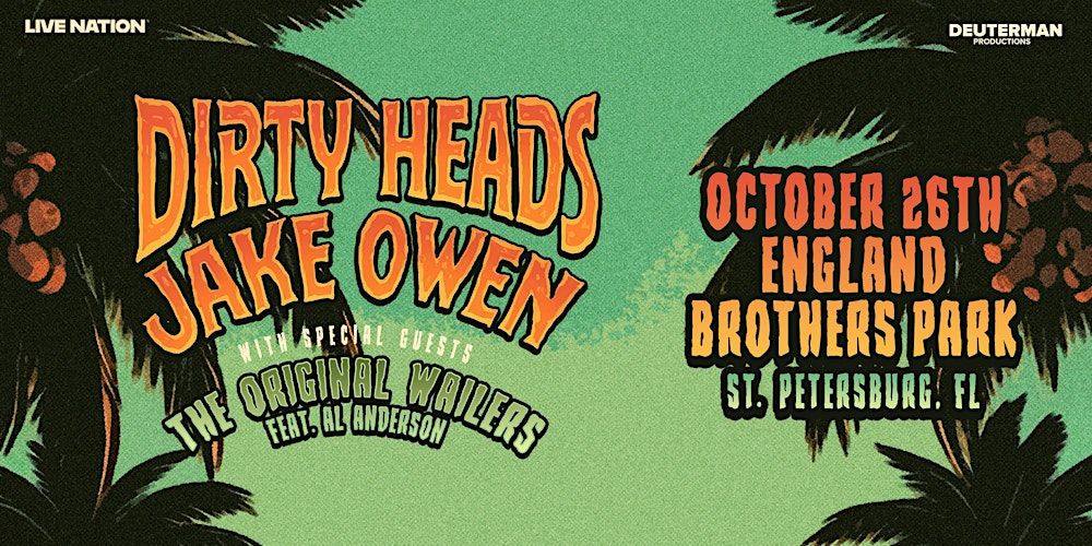 DIRTY HEADS & JAKE OWEN w/ THE ORIGINAL WAILERS FT AL ANDERSON - ST PETE in Pinellas Park, 26 October