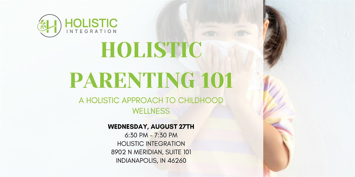 Holistic Parenting 101: A Holistic Approach to Childhood Wellness, 27 August | Event in Indianapolis | AllEvents