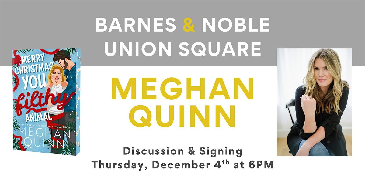 Meghan Quinn discusses MERRY CHRISTMAS, YOU FILTHY ANIMAL at B&N USQ, 4 December | Event in New York | AllEvents
