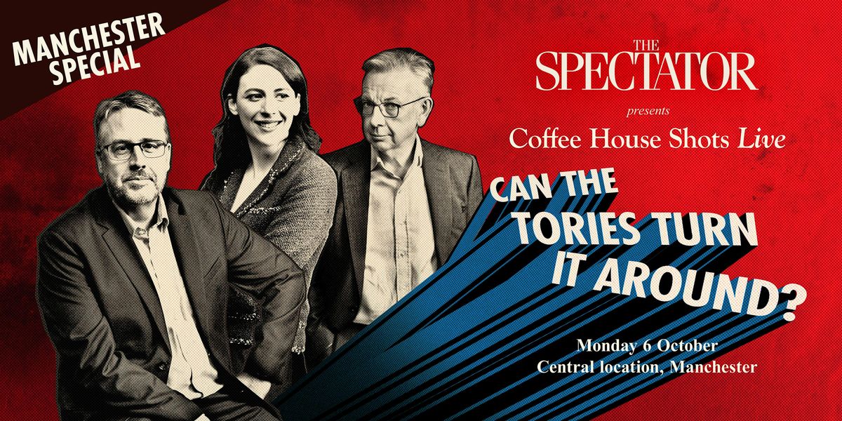 Coffee House Shots Live: Can the Tories turn it around?, 6 October | Event in Ancoats | AllEvents