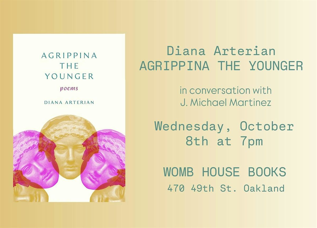 Diana Arterian Agrippina the Younger in Conversation at Womb House Books, 8 October | Event in Oakland | AllEvents