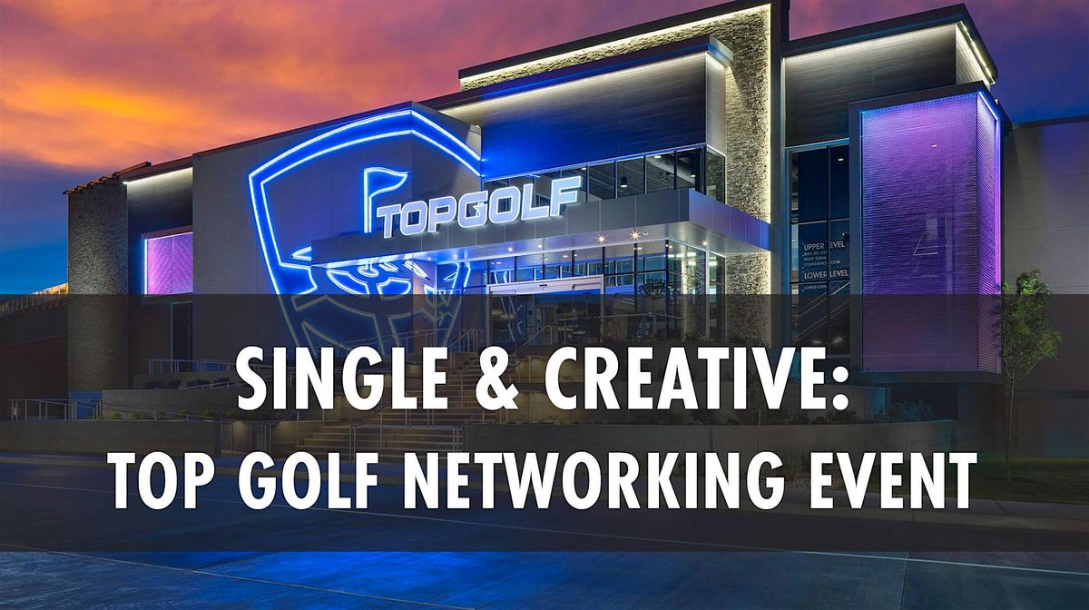 Single & Creative: Top Golf Networking Event, 30 June | Event in Midvale | AllEvents