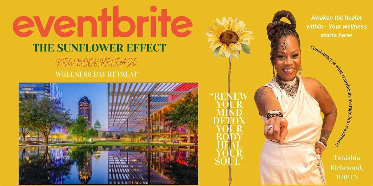 THE SUNFLOWER EFFECT A DAY OF WELLNESS & RESET, 19 October | Event in Dallas | AllEvents