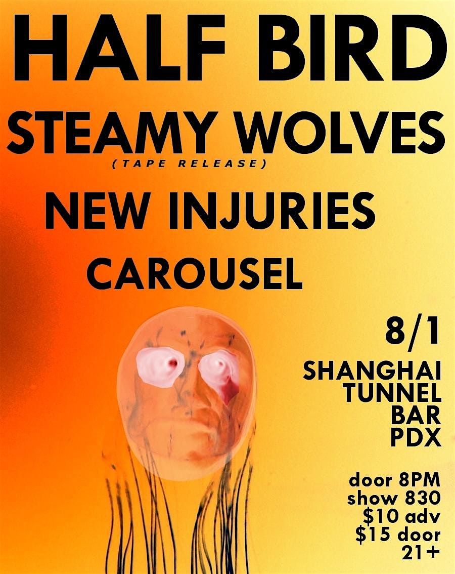 STEAMY WOLVES TAPE RELEASE SHOW/ HALFBIRD/ NEW INJURIES/ CAROUSEL, 1 August | Event in Portland | AllEvents