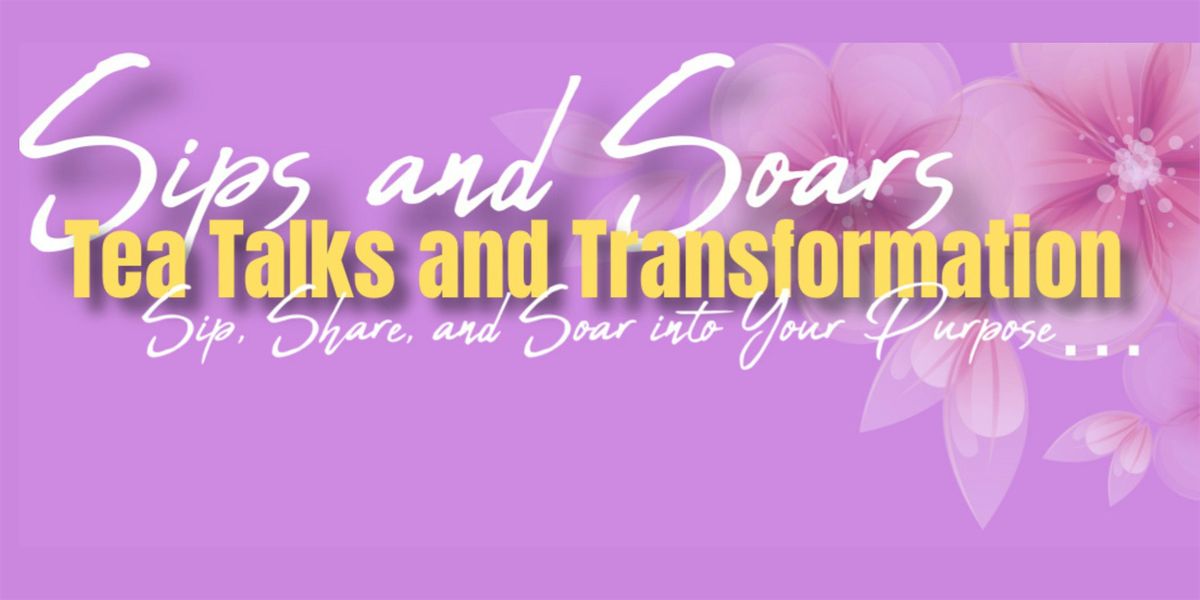 Sips and Soars: Tea Talks and Transformation, 7 June | Event in Rock Hill | AllEvents