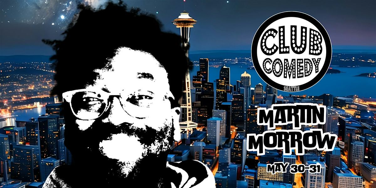 Martin Morrow at Club Comedy Seattle May 30-31, 30 May | Event in Seattle | AllEvents