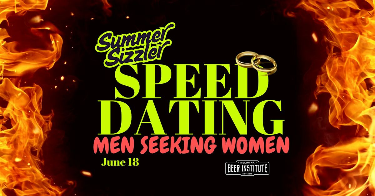 SUMMER SIZZLER SPEED DATING: Men Seeking Women, 18 June | Event in Kelowna | AllEvents