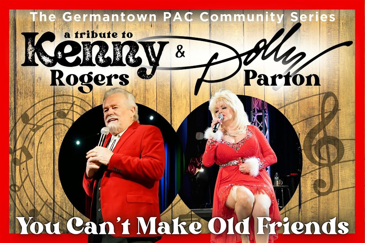 A Tribute to Kenny Rogers and Dolly Parton: You Can't Make Old Friends, 3 October | Event in Germantown | AllEvents