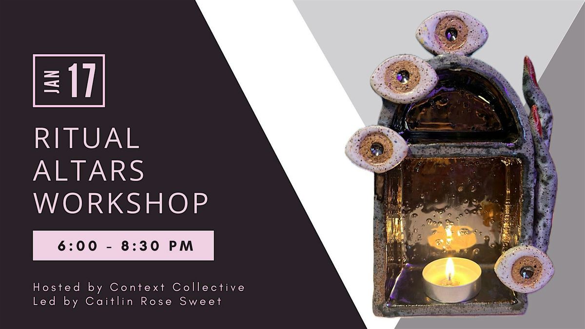 Ritual Altars with Caitlin Rose Sweet, Context Collective, Troy, 17 ...