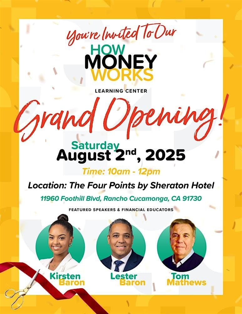 HOW MONEY WORKS LEARNING CENTER GRAND OPENING, 2 August | Event in Rancho Cucamonga | AllEvents