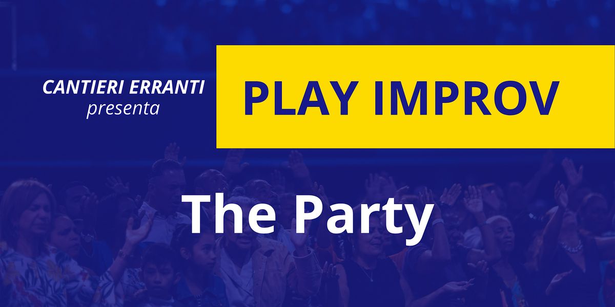Play Improv - The Party - Speciale "End of Season", 7 June | Event in Milano | AllEvents