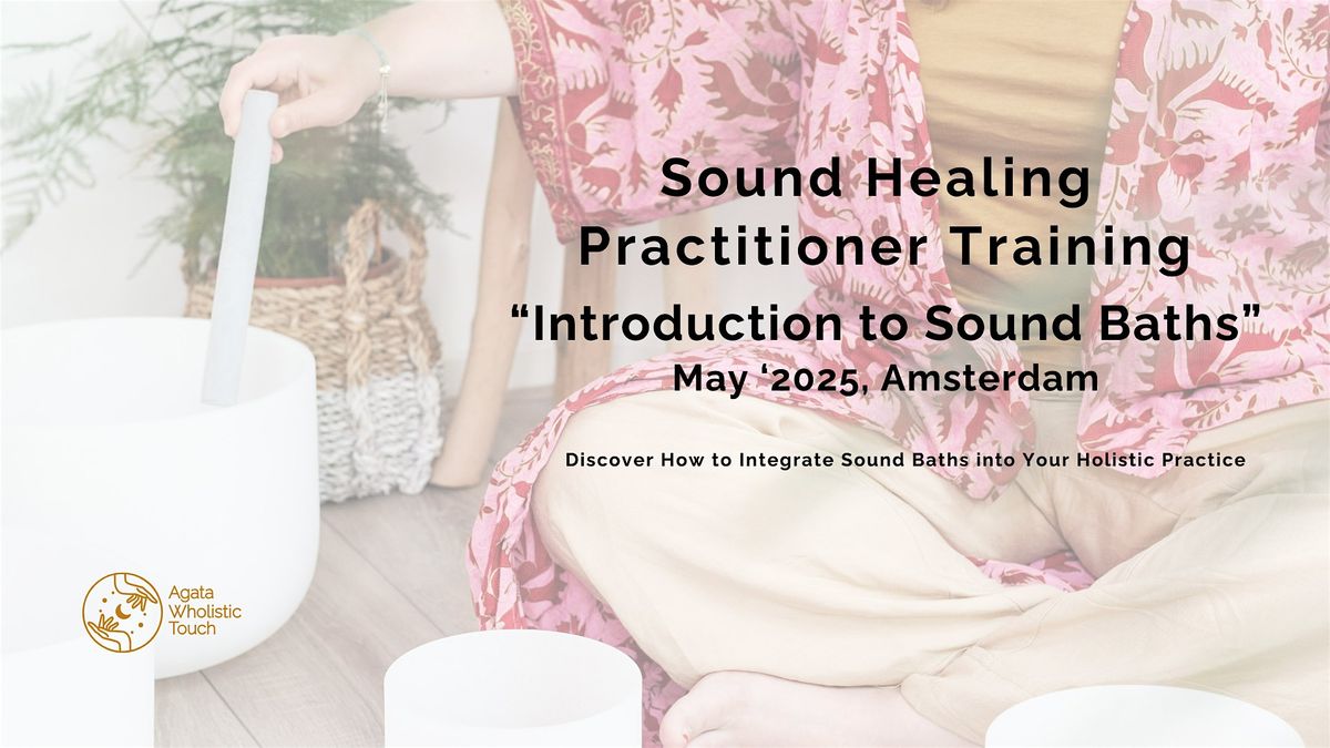 Sound Healing Practitioner Training. Introduction to Sound Baths. 2 days, 17 May | Event in Amsterdam | AllEvents