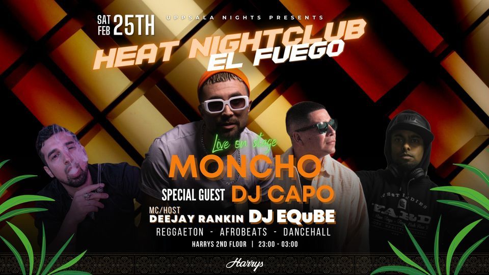 Heat EL FUEGO, Harrys (Uppsala), February 25 to February 26