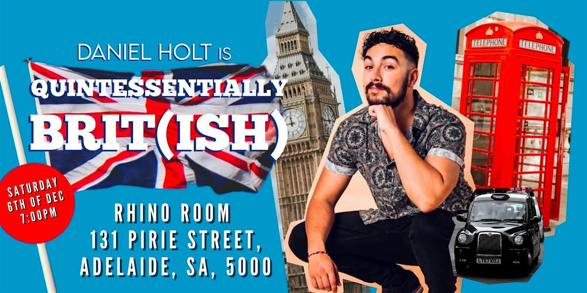 Daniel Holt is Quintessentially Brit(ish)!, 6 December | Event in Adelaide | AllEvents