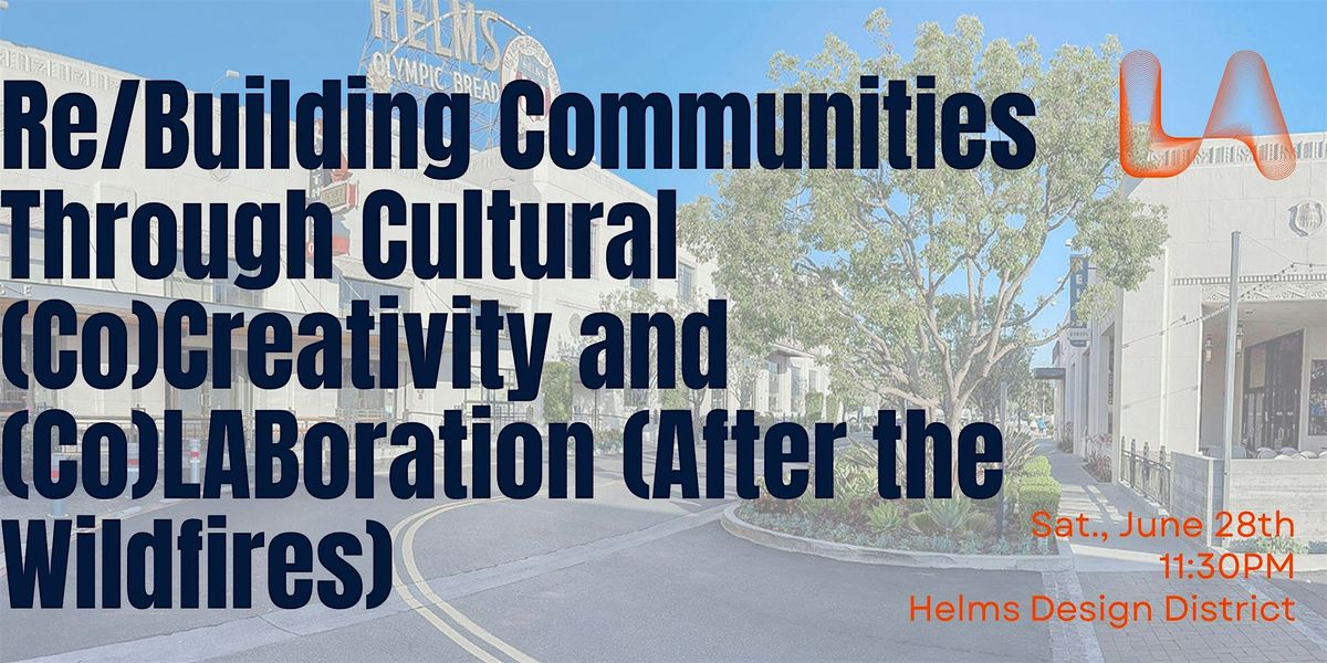 Re/Building Communities Through Cultural (Co)Creativity and (Co)LABoration, 28 June | Event in Culver City