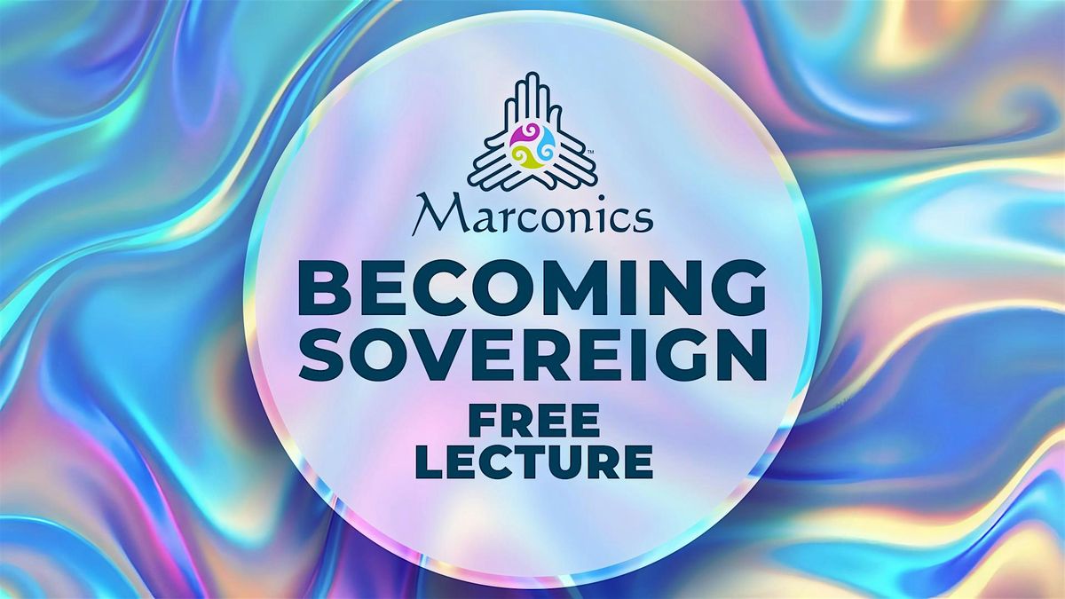 Marconics 'BECOMING SOVEREIGN' Free Lecture Event- Tom's River, NJ, 8 August | Event in Toms River | AllEvents