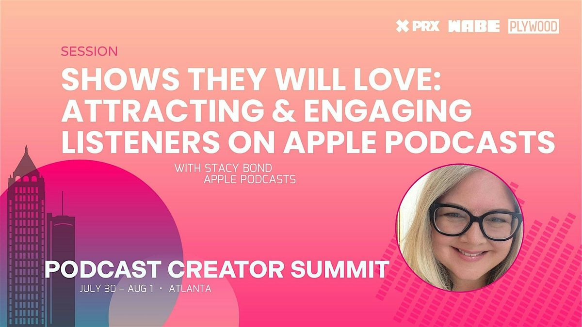Shows They Will Love: Attracting & Engaging Listeners on Apple Podcasts, 30 July | Event in Atlanta | AllEvents