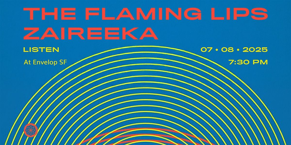 The Flaming Lips - Zaireeka : LISTEN | Envelop SF (7:30pm), 8 July | Event in San Francisco | AllEvents