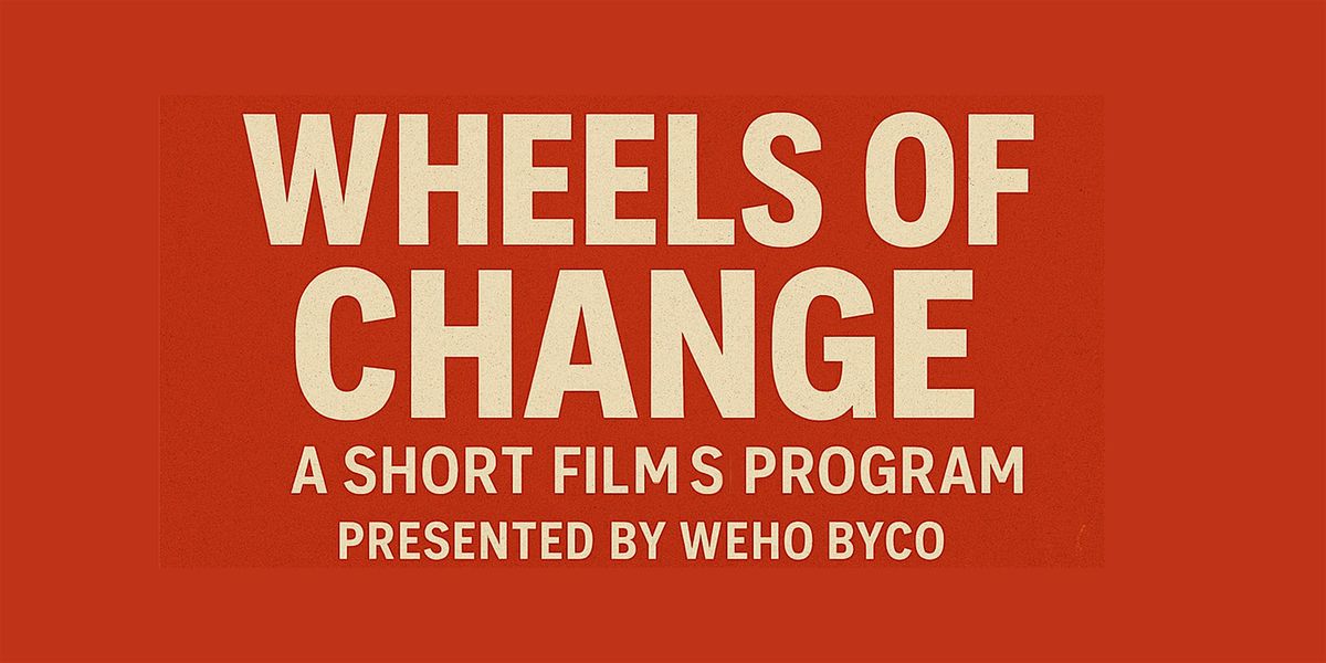Wheels of Change: A Short Films Program, 24 October | Event in Los Angeles | AllEvents