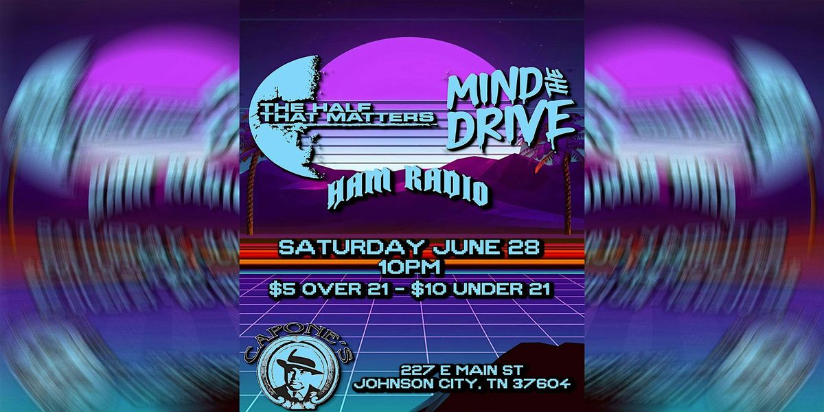 The Half That Matters | Mind the Drive | Ham Radio, 28 June | Event in Johnson City | AllEvents