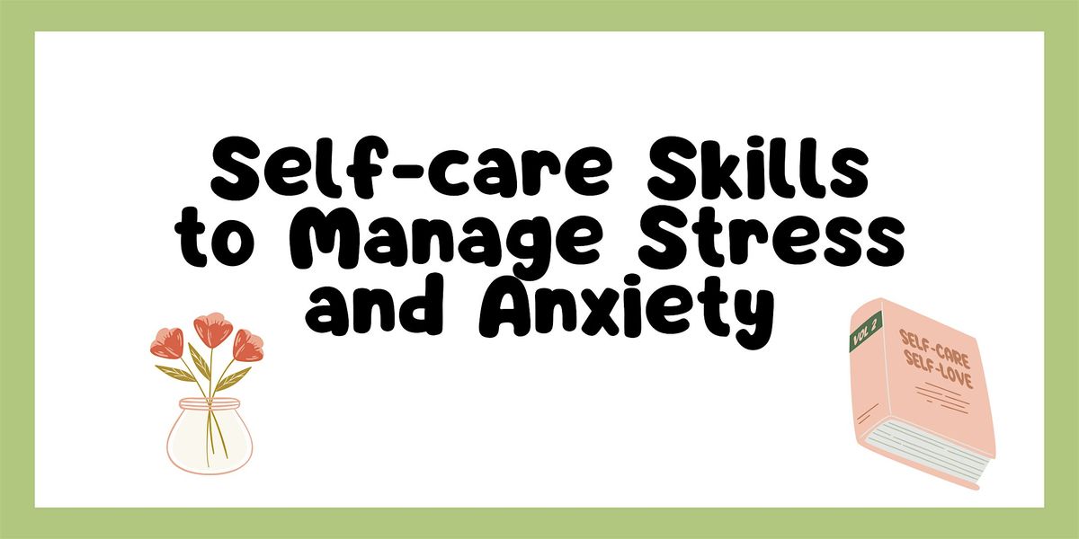 Self-care Skills to Manage Stress and Anxiety, 21 May | Event in Whittier | AllEvents