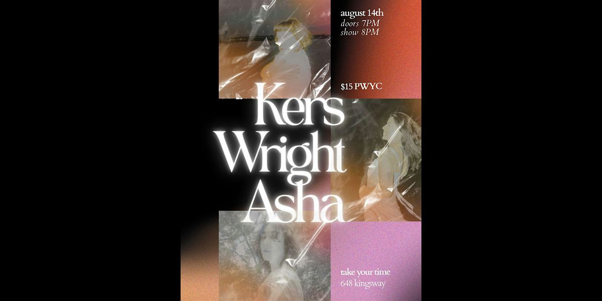Kers, Wright, Asha - Take Your Time, 14 August | Event in Vancouver | AllEvents