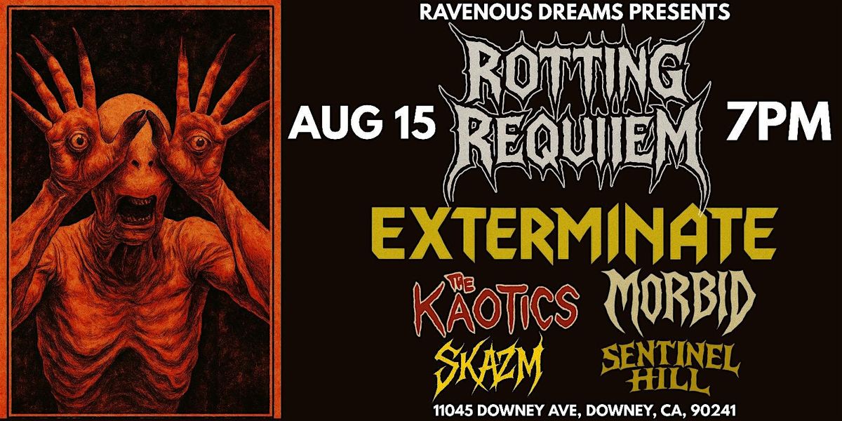 ROMING REQUIE | EXTERMINATE |  KAOTICS | MORBID | SKAZM, 15 August | Event in Downey | AllEvents