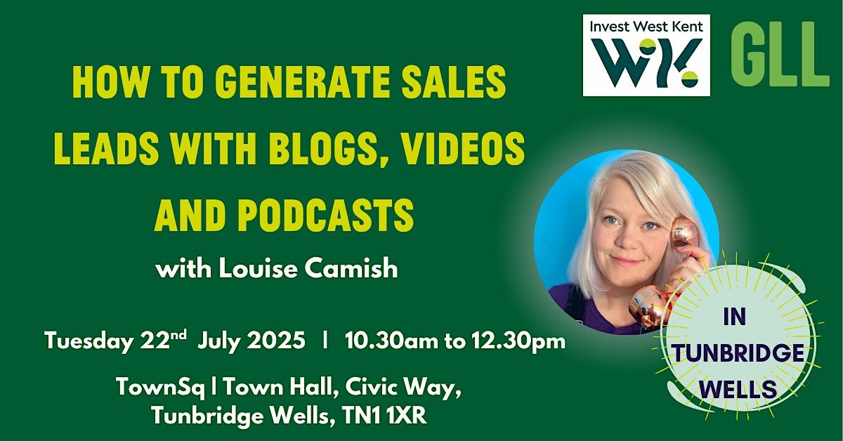How to generate sales leads with blogs, videos and podcasts | Event in Royal Tunbridge Wells | AllEvents