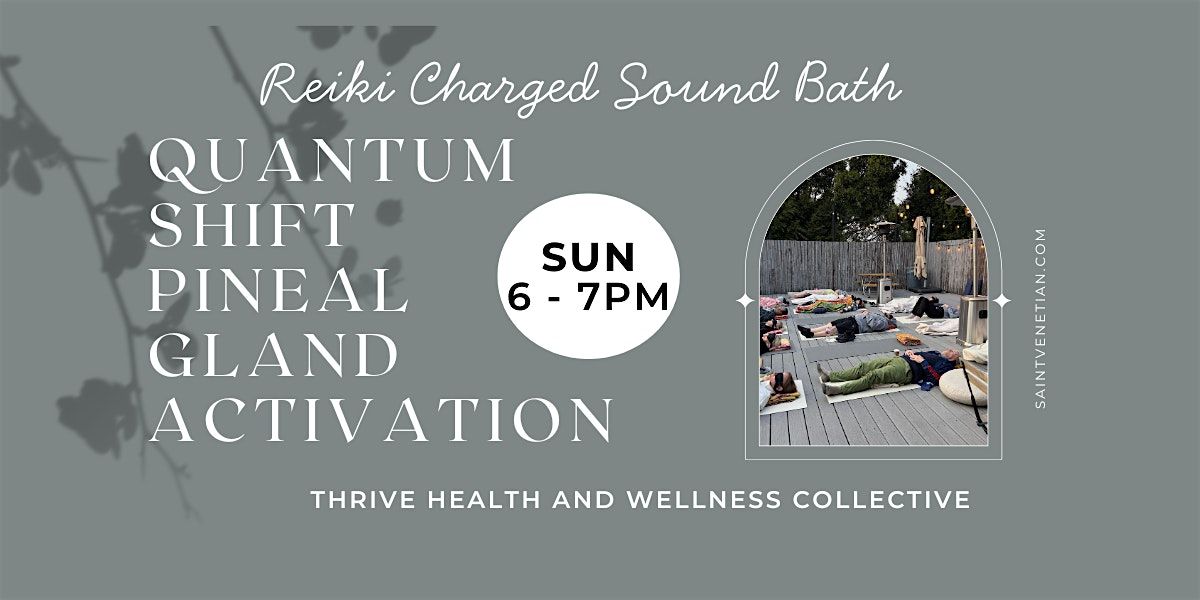 QUANTUM  SHIFT PINEAL ACTIVATION REIKI CHARGED SOUND BATH | Event in Marina del Rey | AllEvents