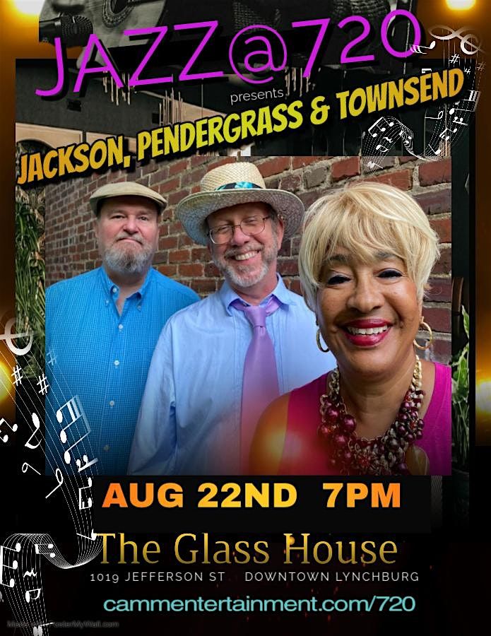 Jazz@720 presents Jackson, Pendergrass & Townsend, 22 August | Event in Lynchburg | AllEvents