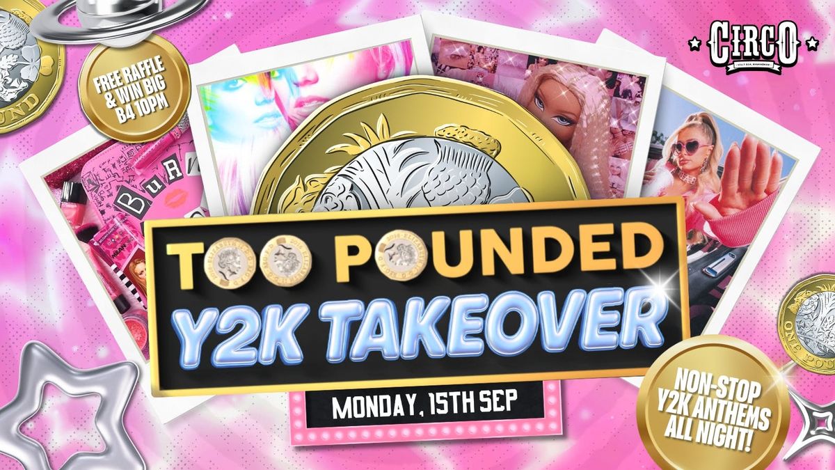 TOO POUNDED Y2K TAKEOVER ✨SELLY'S STUDENT ONLY MONDAY✨ [15TH SEP], 15 September | Event in Birmingham