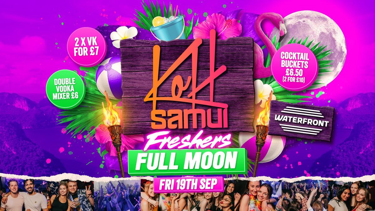 Freshers FULL MOON PARTY x KOH SAMUI 🌴🍹 , 19 September | Event in Kingston Upon Hull | AllEvents
