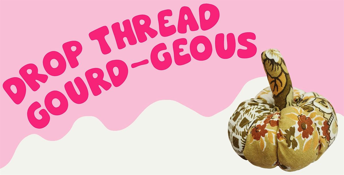 Drop thread gourd-geous, 16 October | Event in Birkenhead | AllEvents