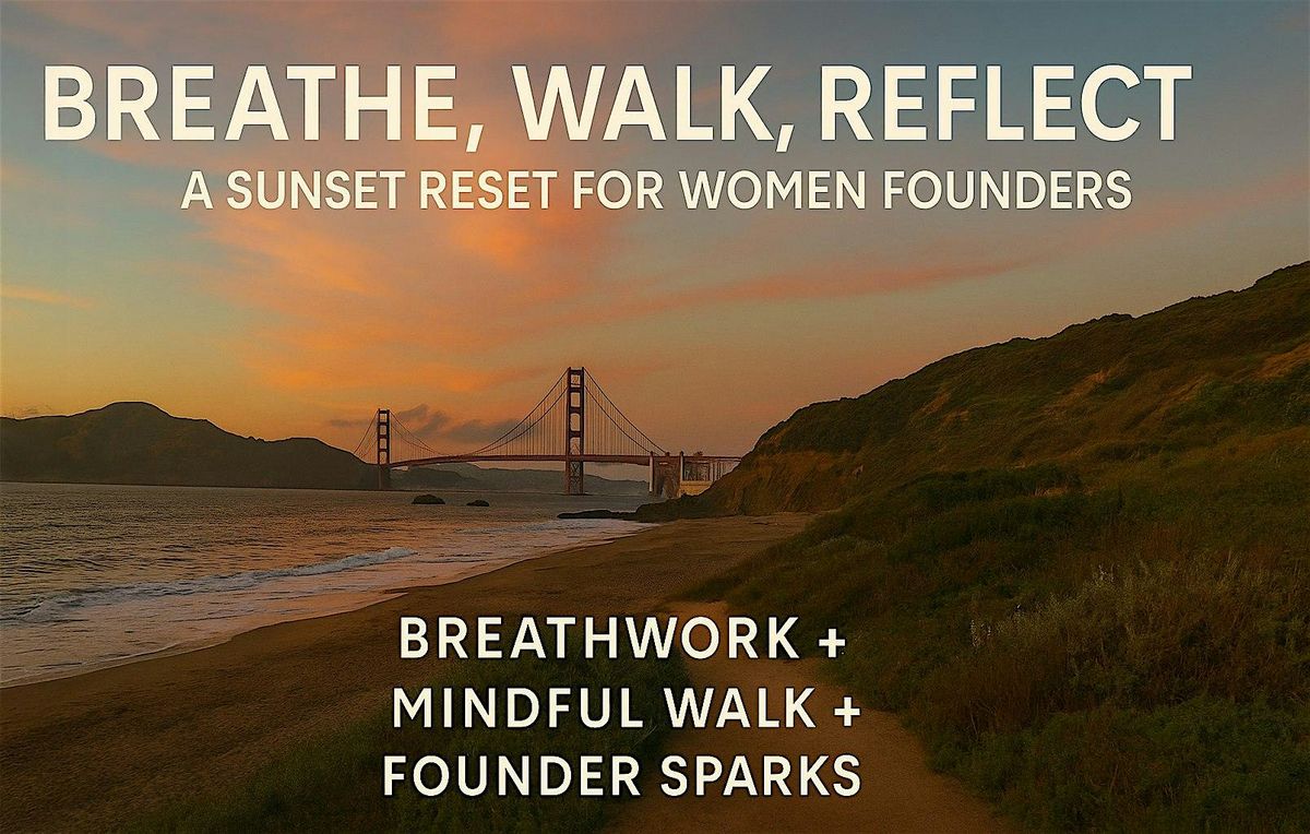 Breathe, Walk, Reflect: A Sunset Reset for Female Founders & Leaders, 25 August | Event in San Francisco
