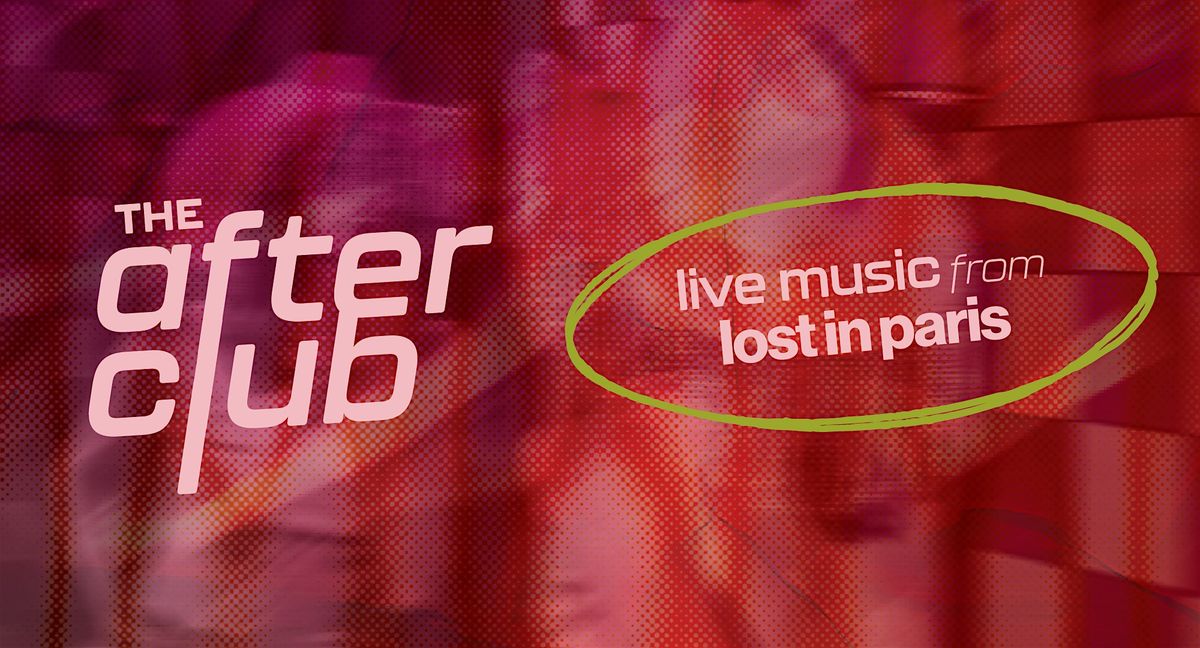 THE AFTER CLUB | Lost in Paris, 25 October | Event in Boston | AllEvents