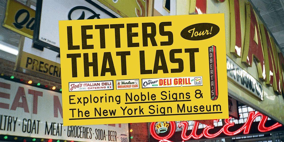 Letters That Last: Exploring Noble Signs & the New York Sign Museum 2:00PM, 26 June | Event in Brooklyn