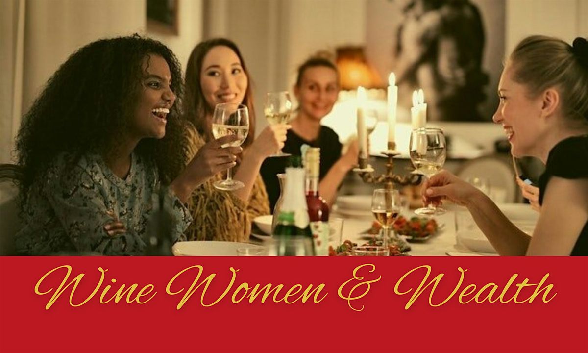 Wine, Women & Wealth in Santa Clarita!, 16 June | Event in Santa Clarita | AllEvents