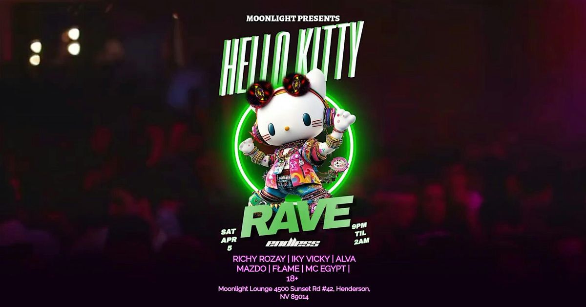 HELLO KITTY RAVE, Moonlight Karaoke Lounge, Henderson, 5 April to 6 ...