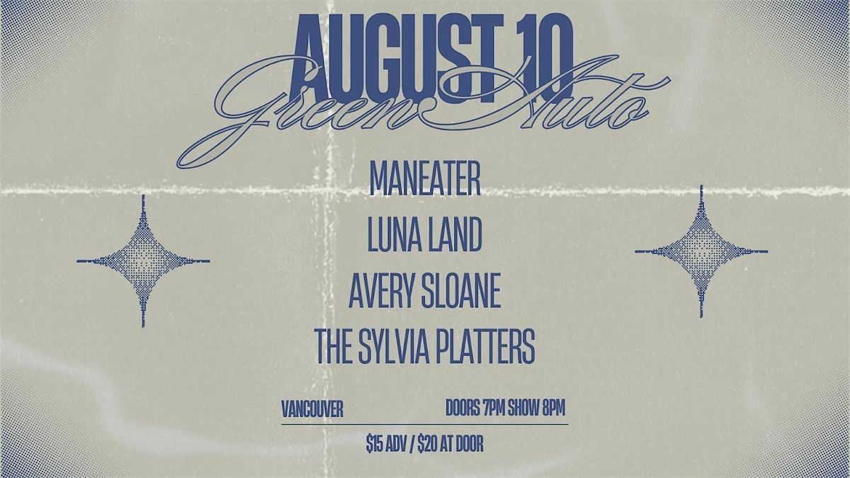 Maneater, Luna Land, Avery Sloane, The Sylvia Platters, 10 August | Event in Vancouver | AllEvents