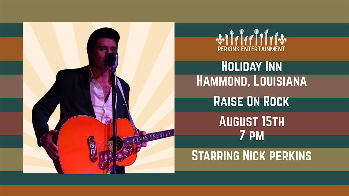 Raised on Rock: Starring Nick Perkins as Elvis, 15 August | Event in Hammond | AllEvents