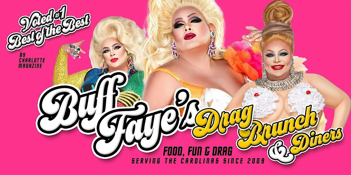 Buff Faye's Drag Brunch  :VOTED #1 BEST OF CHARLOTTE, 16 August | Event in Charlotte | AllEvents